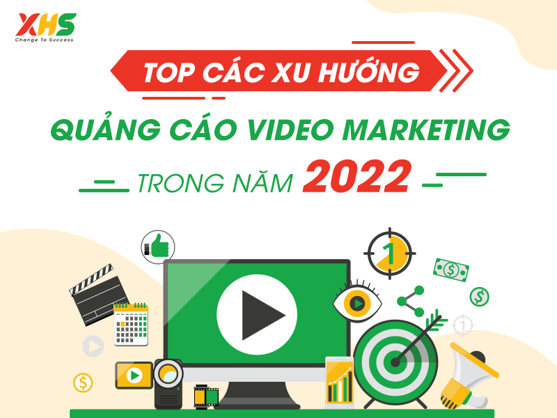 Top các xu hướng quảng cáo video Markting trong năm 2022